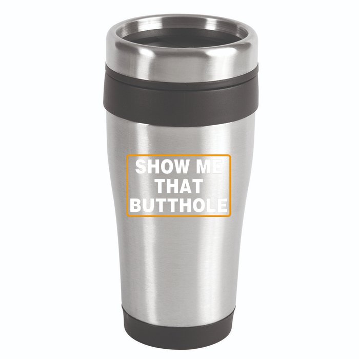 Show Me That Butthole 16oz Travel Tumbler