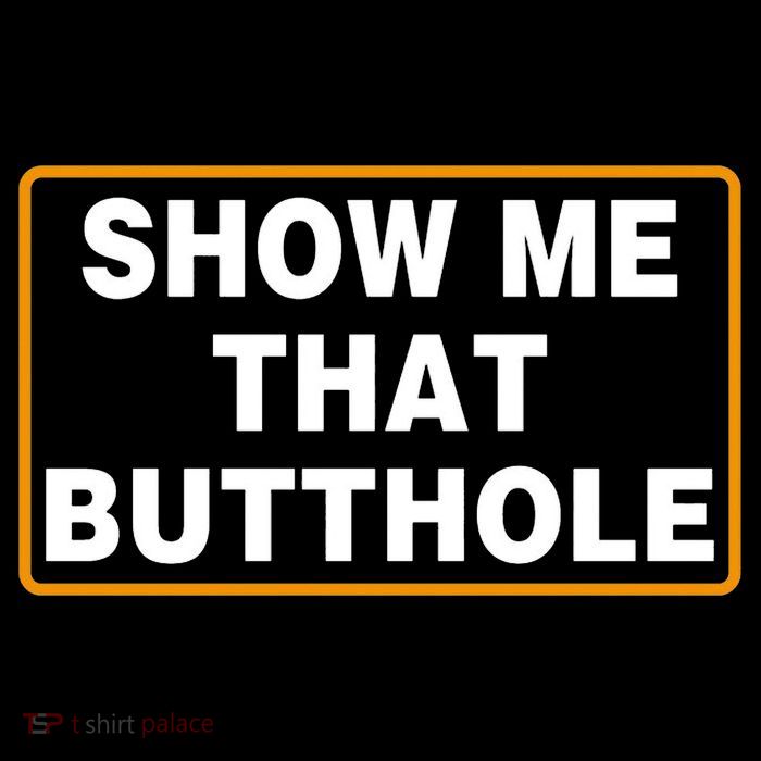 Show Me That Butthole Poster