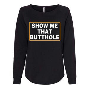 Show Me That Butthole Womens California Wash Sweatshirt