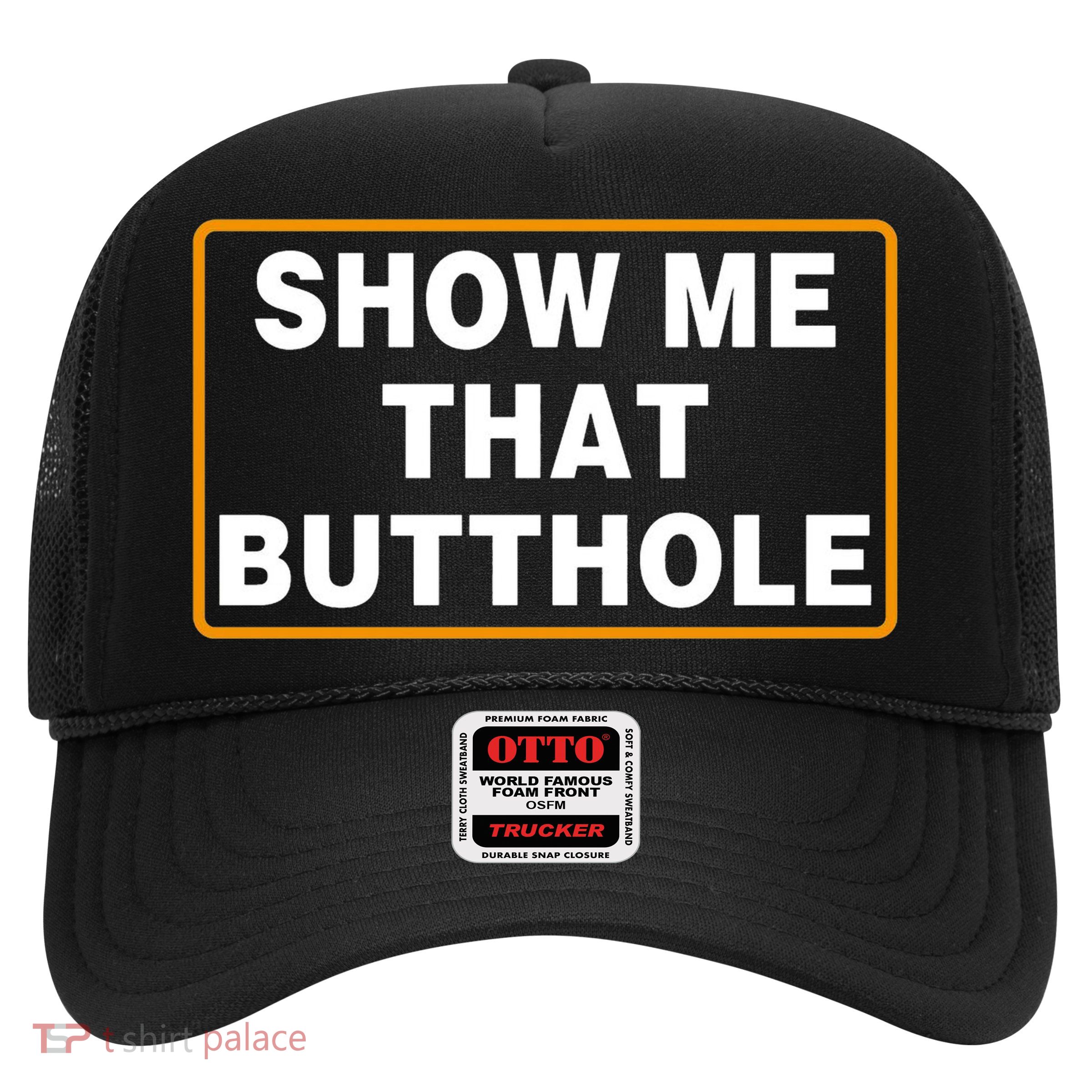 Show Me That Butthole Trucker Hat