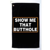 Show Me That Butthole Golf Towel