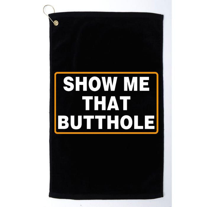 Show Me That Butthole Golf Towel