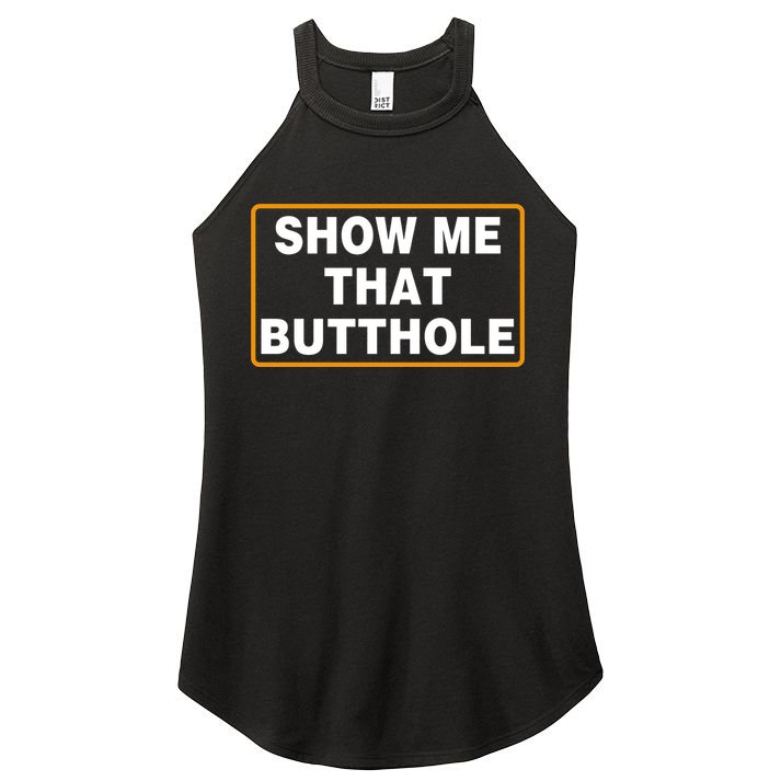 Show Me That Butthole Women's Perfect Tri Rocker Tank