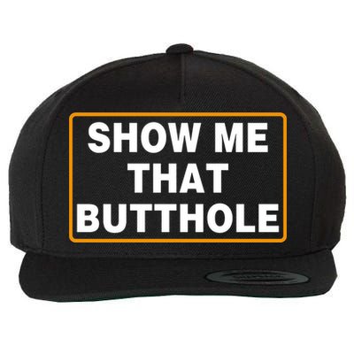 Show Me That Butthole Wool Snapback Cap