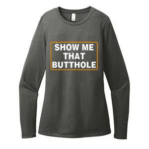 Show Me That Butthole Womens CVC Long Sleeve Shirt