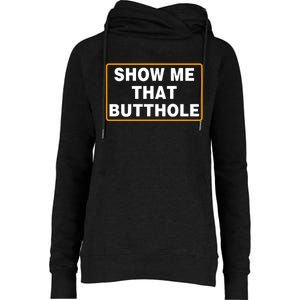 Show Me That Butthole Womens Funnel Neck Pullover Hood