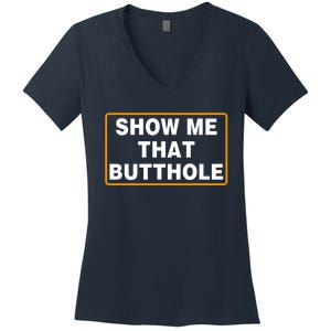 Show Me That Butthole Women's V-Neck T-Shirt