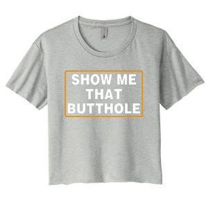 Show Me That Butthole Women's Crop Top Tee