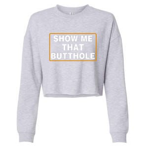 Show Me That Butthole Cropped Pullover Crew