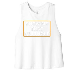 Show Me That Butthole Women's Racerback Cropped Tank