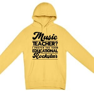 Sarcastic Music Teacher Educational Rockstar Funny Gift Premium Pullover Hoodie