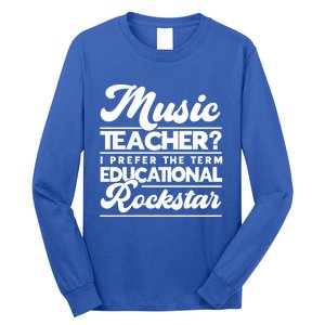 Sarcastic Music Teacher Educational Rockstar Funny Gift Long Sleeve Shirt