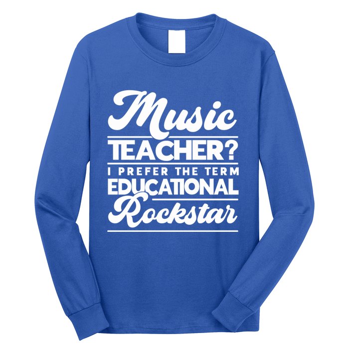 Sarcastic Music Teacher Educational Rockstar Funny Gift Long Sleeve Shirt