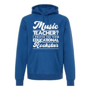 Sarcastic Music Teacher Educational Rockstar Funny Gift Premium Hoodie