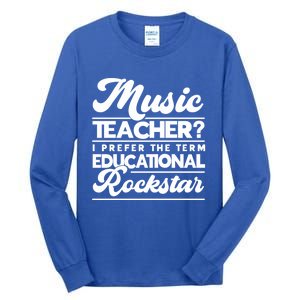 Sarcastic Music Teacher Educational Rockstar Funny Gift Tall Long Sleeve T-Shirt