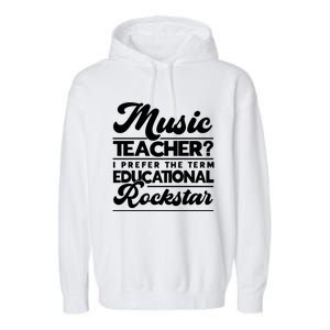 Sarcastic Music Teacher Educational Rockstar Funny Gift Garment-Dyed Fleece Hoodie