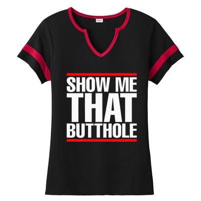 Show Me That Butthole Or  Vintage Funny Ladies Halftime Notch Neck Tee