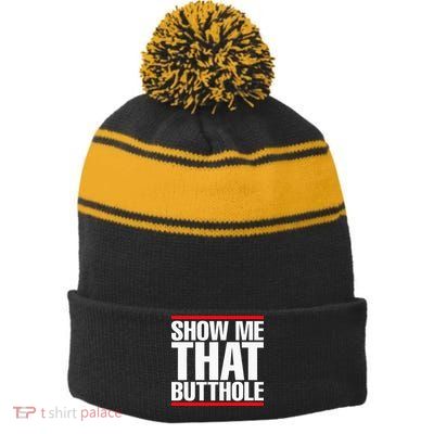 Show Me That Butthole Or  Vintage Funny Stripe Pom Pom Beanie