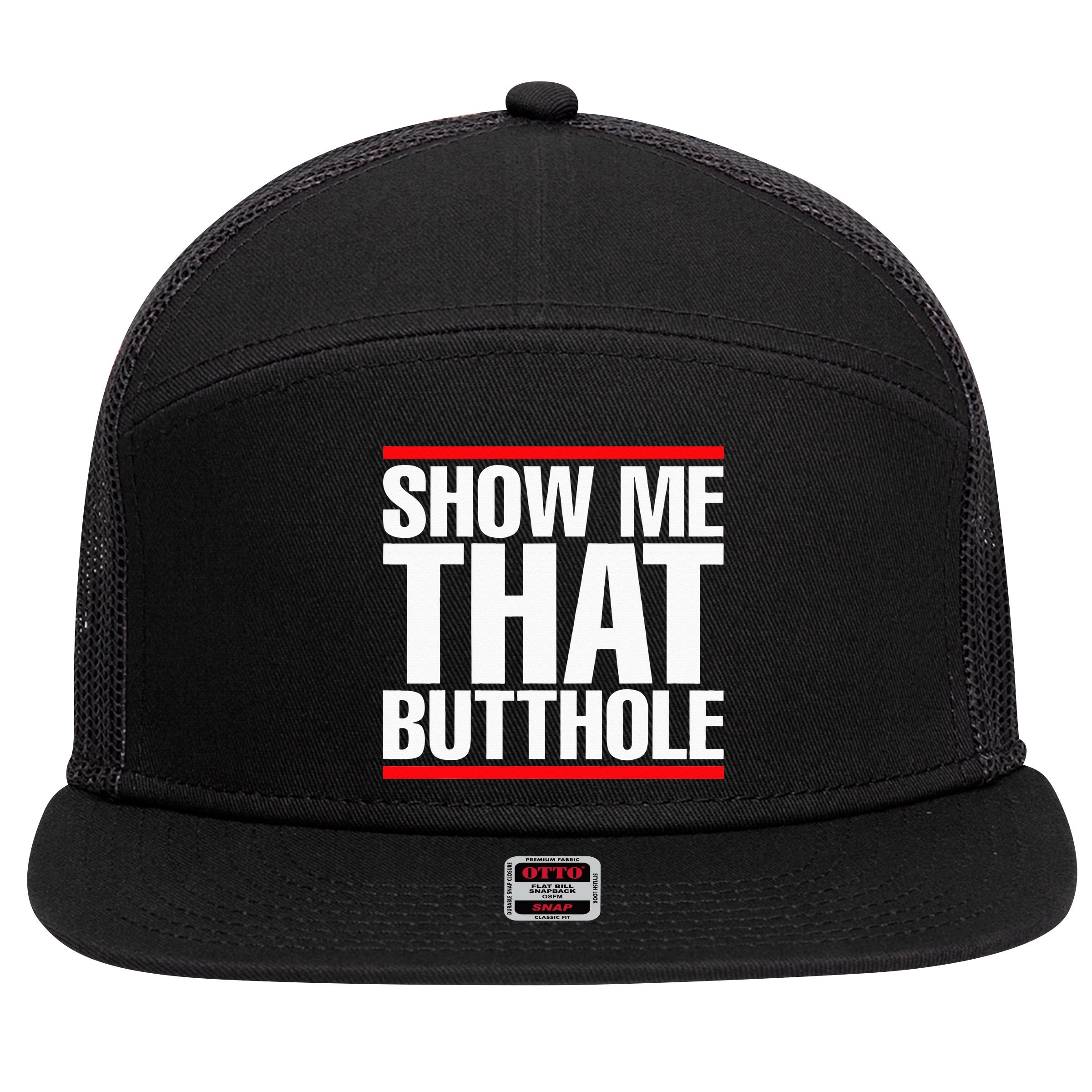 Show Me That Butthole Or  Vintage Funny 7 Panel Mesh Trucker Snapback Hat