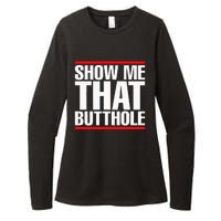 Show Me That Butthole Or  Vintage Funny Womens CVC Long Sleeve Shirt