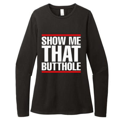 Show Me That Butthole Or  Vintage Funny Womens CVC Long Sleeve Shirt