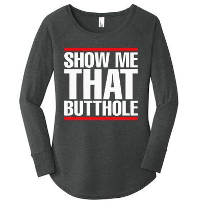 Show Me That Butthole Or  Vintage Funny Women's Perfect Tri Tunic Long Sleeve Shirt