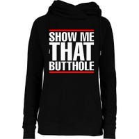 Show Me That Butthole Or  Vintage Funny Womens Funnel Neck Pullover Hood