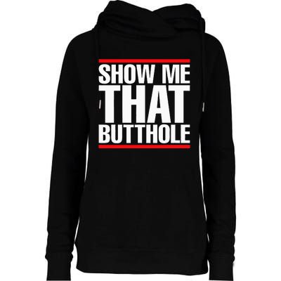 Show Me That Butthole Or  Vintage Funny Womens Funnel Neck Pullover Hood