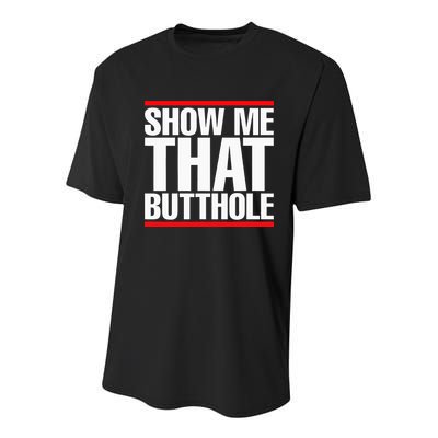 Show Me That Butthole Or  Vintage Funny Youth Performance Sprint T-Shirt