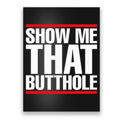 Show Me That Butthole Or  Vintage Funny Poster