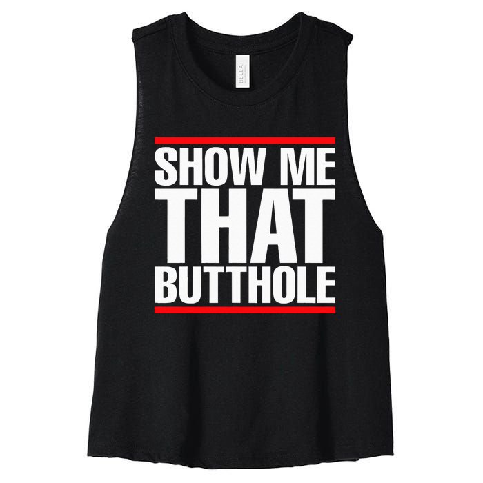 Show Me That Butthole Or  Vintage Funny Women's Racerback Cropped Tank