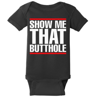 Show Me That Butthole Or  Vintage Funny Baby Bodysuit