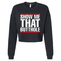 Show Me That Butthole Or  Vintage Funny Cropped Pullover Crew