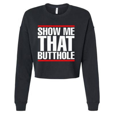 Show Me That Butthole Or  Vintage Funny Cropped Pullover Crew