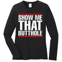 Show Me That Butthole Or  Vintage Funny Ladies Long Sleeve Shirt