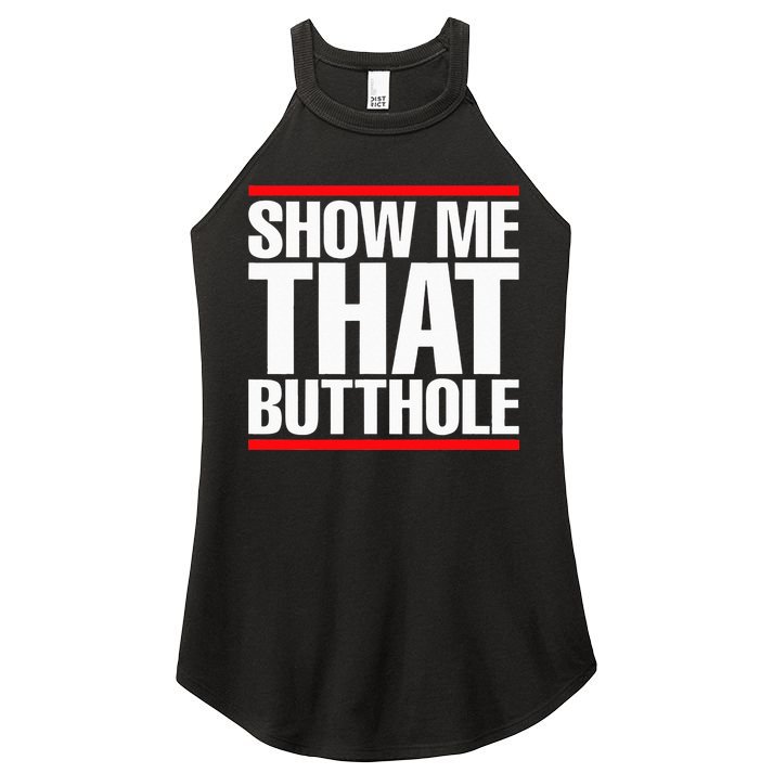 Show Me That Butthole Or  Vintage Funny Women's Perfect Tri Rocker Tank