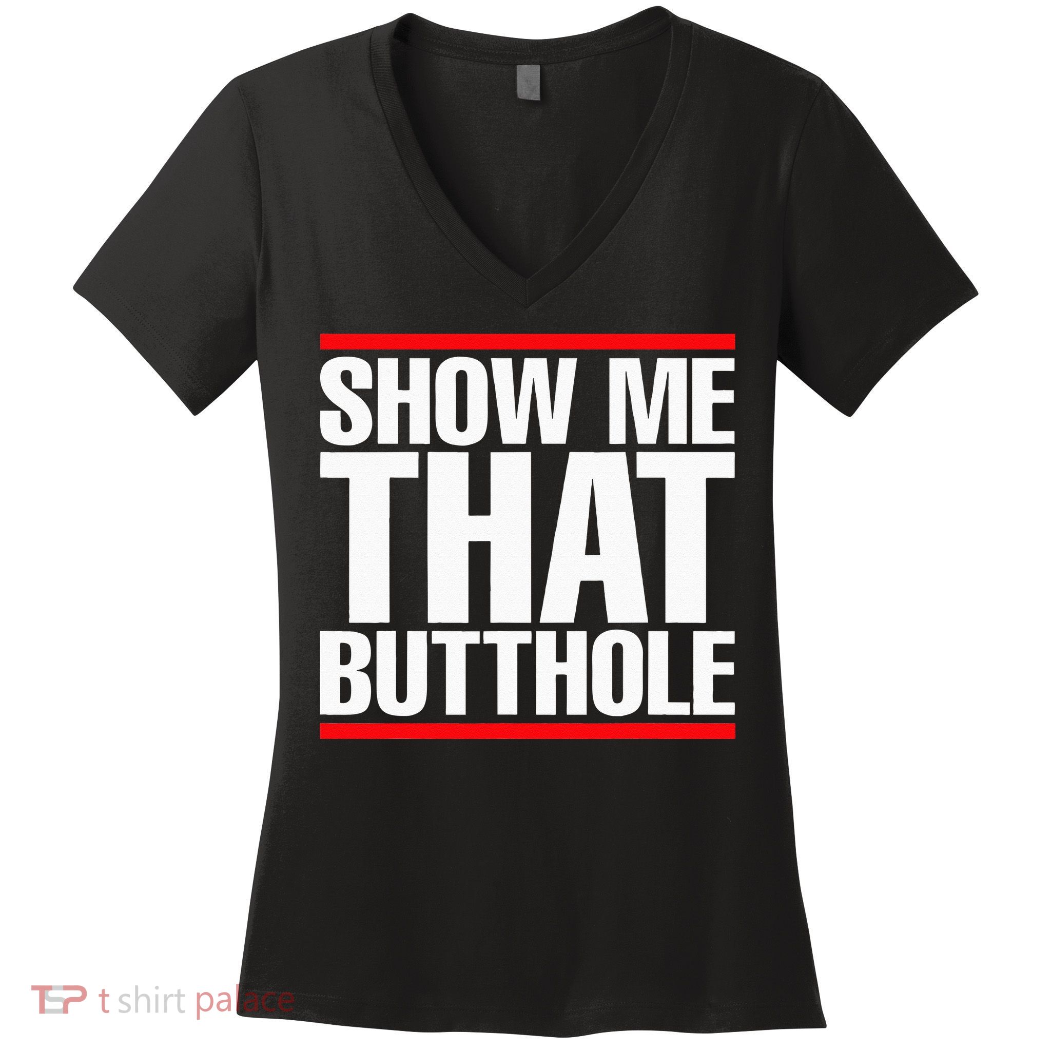 Show Me That Butthole Or  Vintage Funny Women's V-Neck T-Shirt