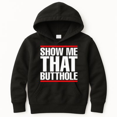 Show Me That Butthole Or  Vintage Funny Kids Hoodie