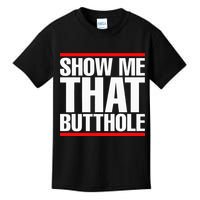 Show Me That Butthole Or  Vintage Funny Kids T-Shirt