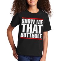 Show Me That Butthole Or  Vintage Funny Kids T-Shirt