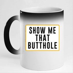 Show Me That Butthole 11oz Black Color Changing Mug