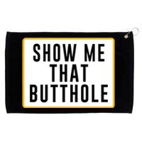 Show Me That Butthole Grommeted Golf Towel