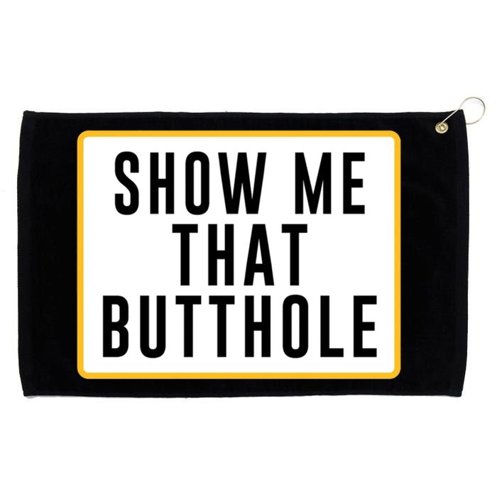 Show Me That Butthole Grommeted Golf Towel