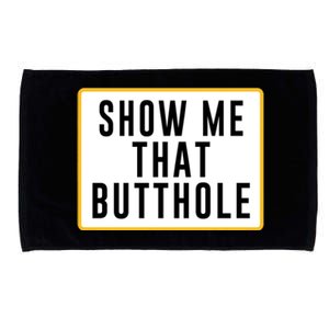 Show Me That Butthole Microfiber Hand Towel