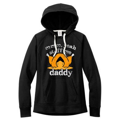 Stuff Me Thanksgiving Daddy Turkey Funny Adult Humor 2024 Women's Fleece Hoodie