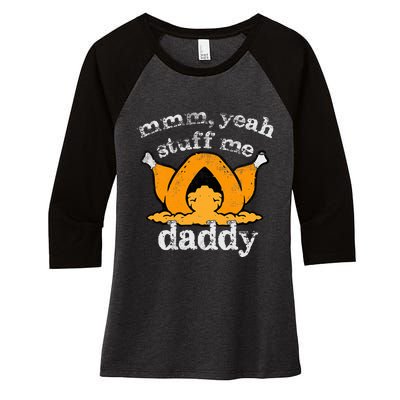 Stuff Me Thanksgiving Daddy Turkey Funny Adult Humor 2024 Women's Tri-Blend 3/4-Sleeve Raglan Shirt