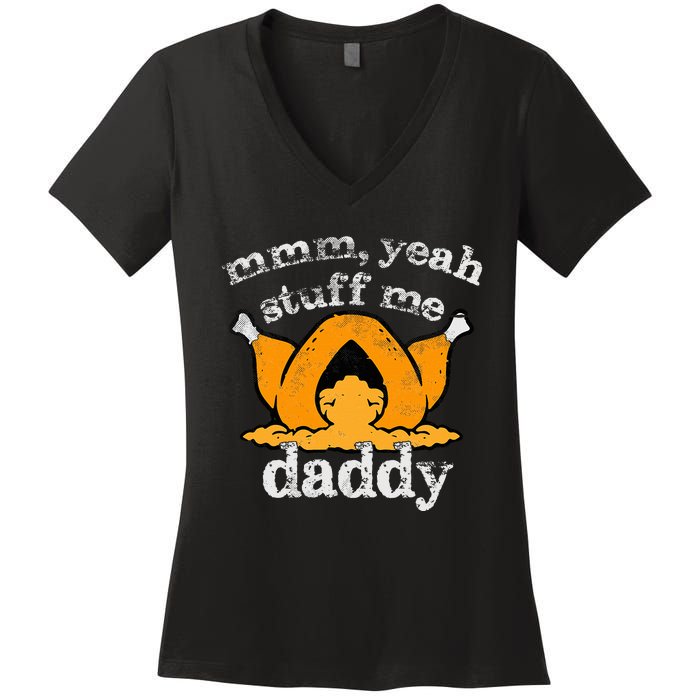 Stuff Me Thanksgiving Daddy Turkey Funny Adult Humor 2024 Women's V-Neck T-Shirt