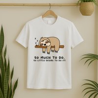 So Much To Do... Lazy Person For Sloth Lover Sloth T-Shirt
