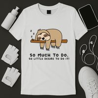 So Much To Do... Lazy Person For Sloth Lover Sloth T-Shirt