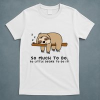 So Much To Do... Lazy Person For Sloth Lover Sloth T-Shirt